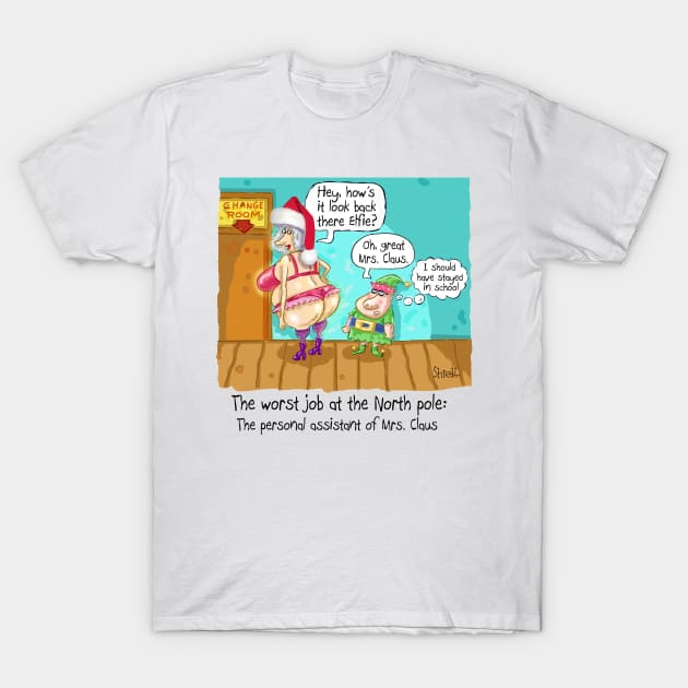 The Worst Job at the North Pole: The personal assistant of Mrs. Claus T-Shirt by macccc8